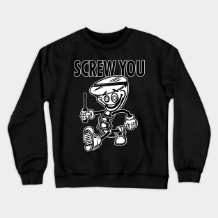 Screw Mascot Struting, Screw You Crewneck Sweatshirt